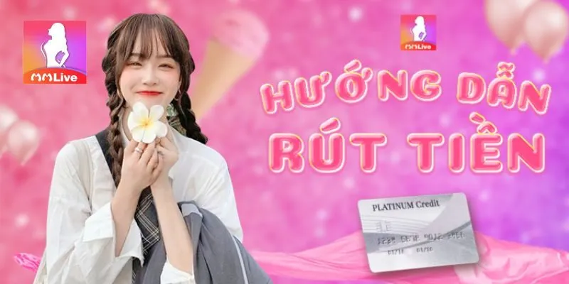 Rút tiền Mmlive siêu tốc chỉ trong vòng 1 phút